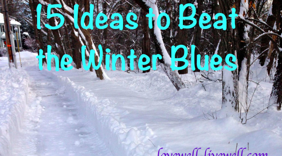 15 Ideas to Beat the Winter Blues