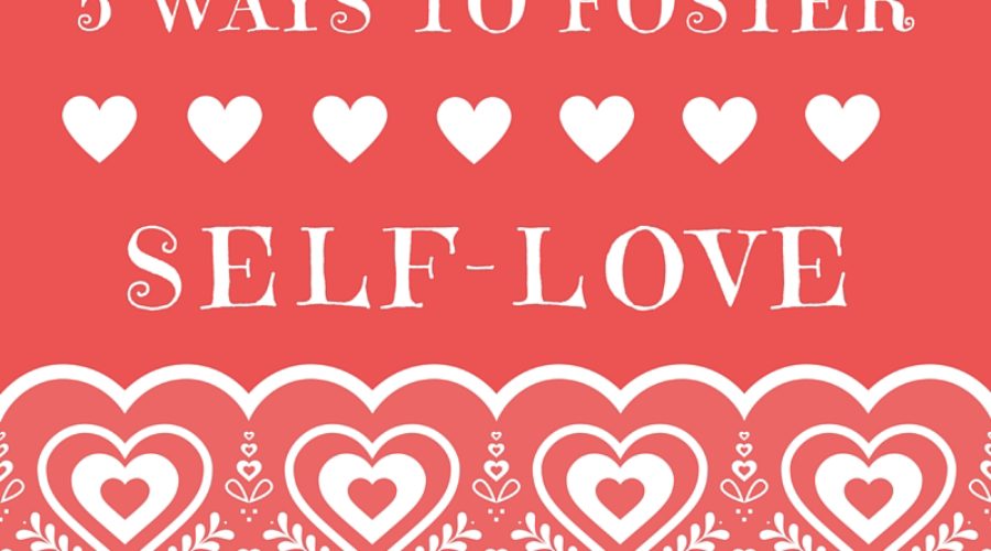 5 Ways to Foster Self-Love