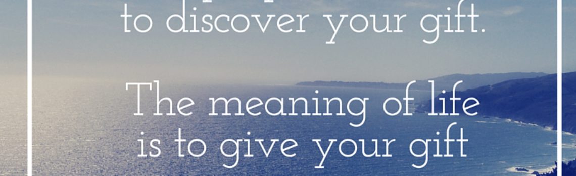 Have you Discovered Your Gift?