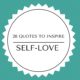 28 Quotes to Inspire Self-Love